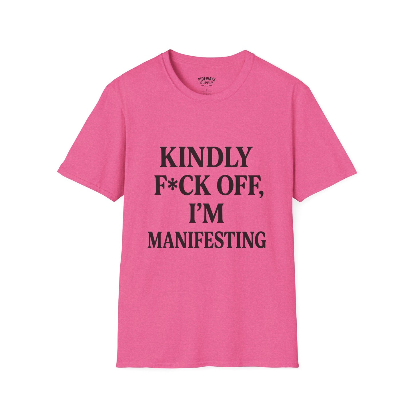 Manifesting Humor T-Shirt – “Kindly F*ck Off, I’m Manifesting”