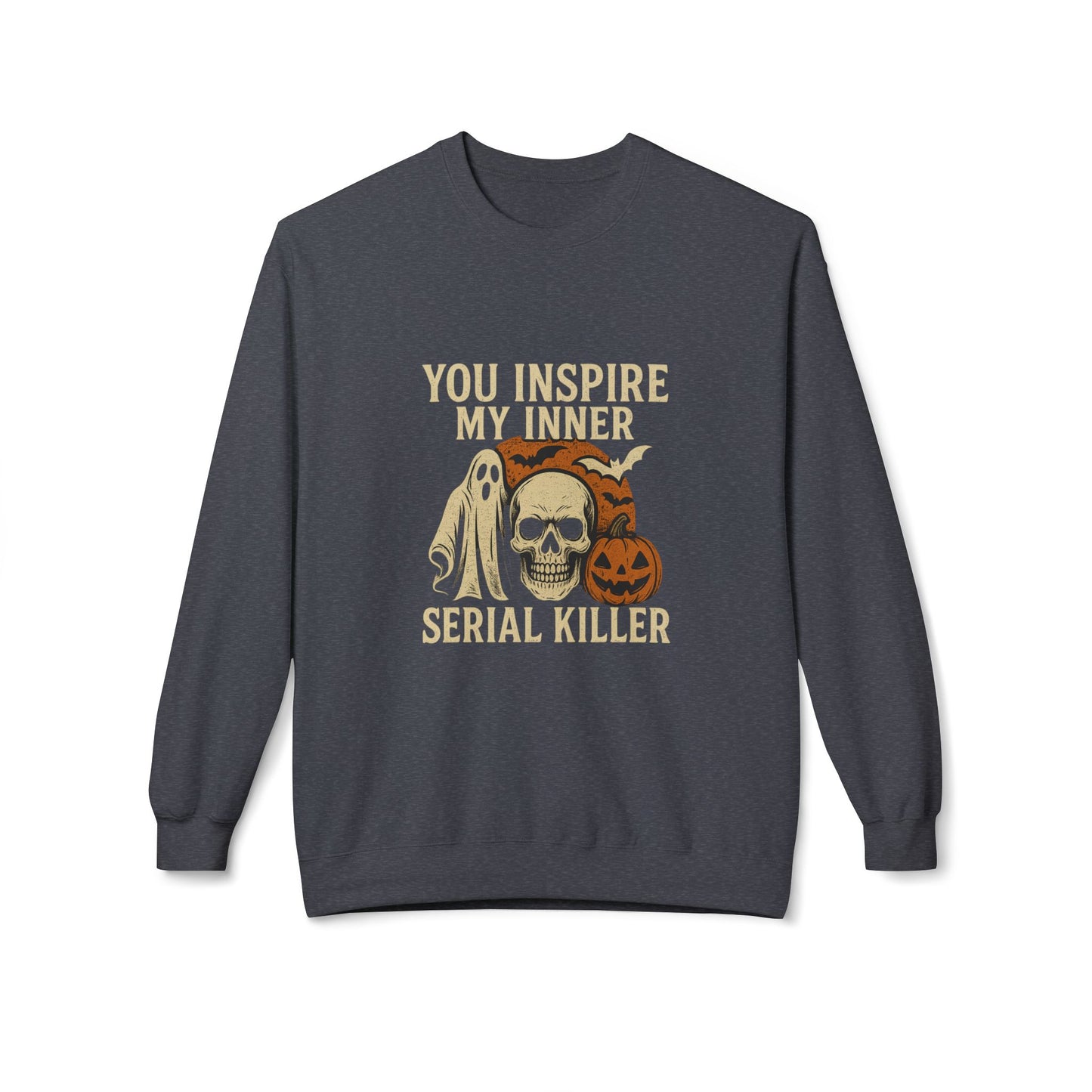You Inspire My Inner Serial Killer Sweatshirt – Dark Humor Halloween Apparel