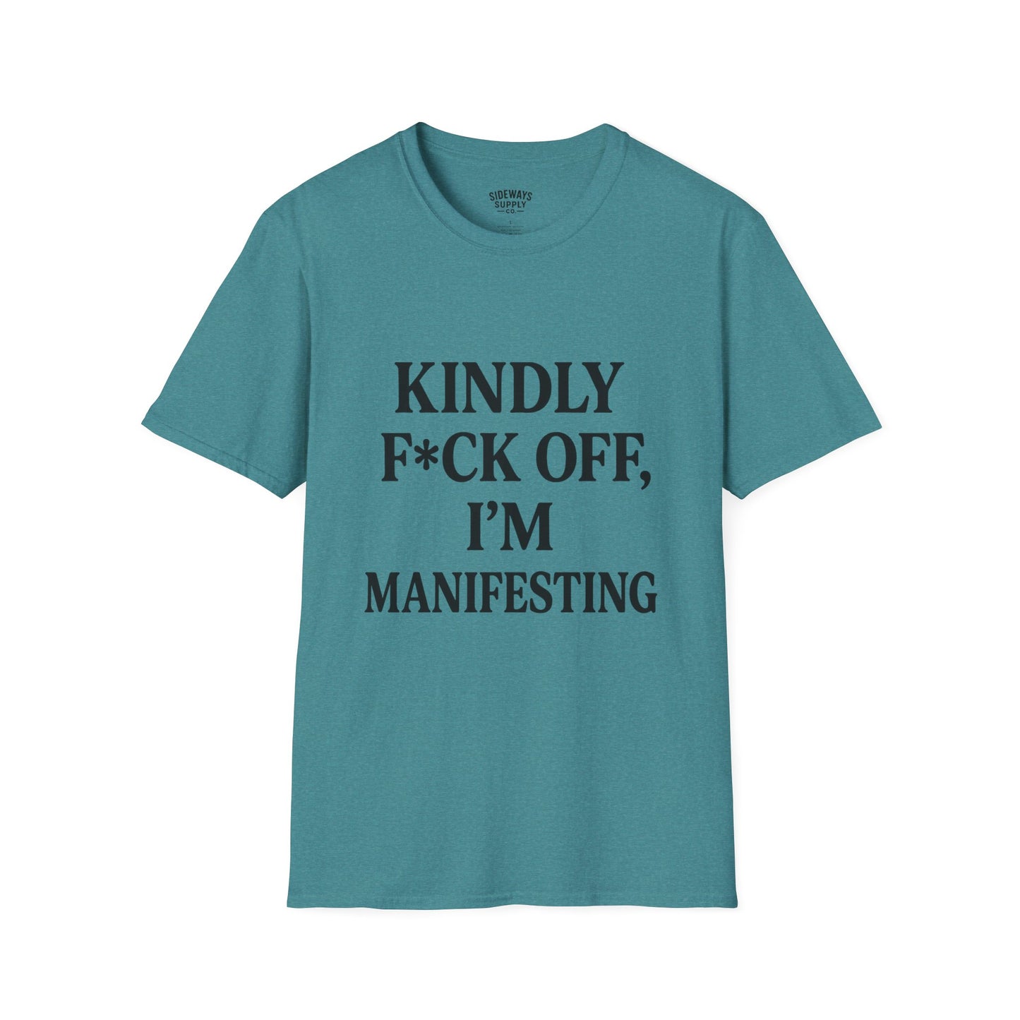 Manifesting Humor T-Shirt – “Kindly F*ck Off, I’m Manifesting”