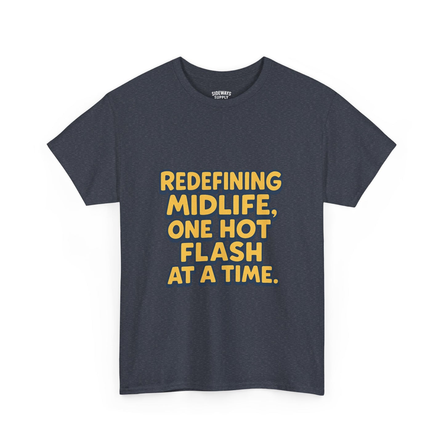 Redefining Midlife Tee π₯ One Hot Flash at a Time.