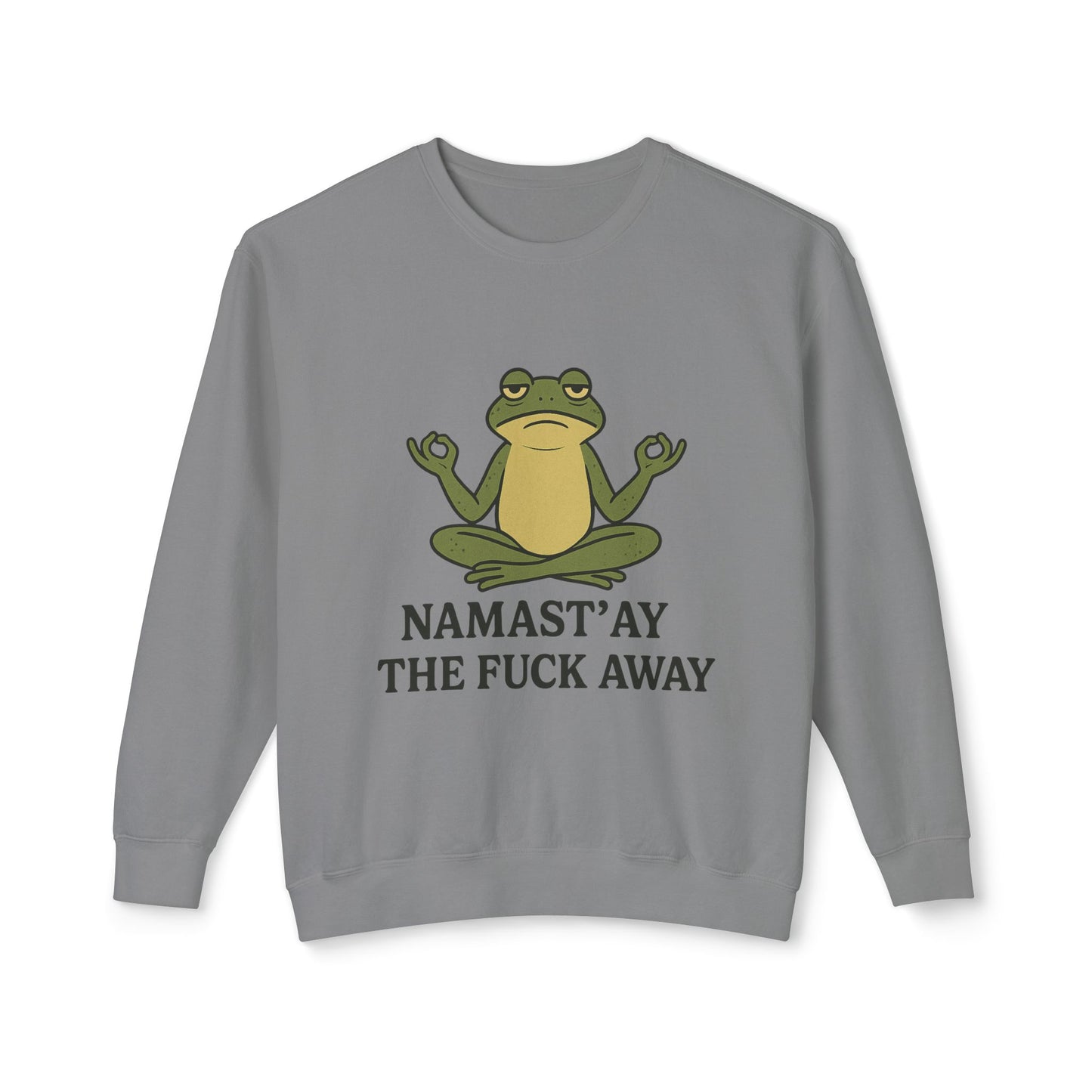Namast’ay the F*ck Away – Cozy Crewneck Sweatshirt