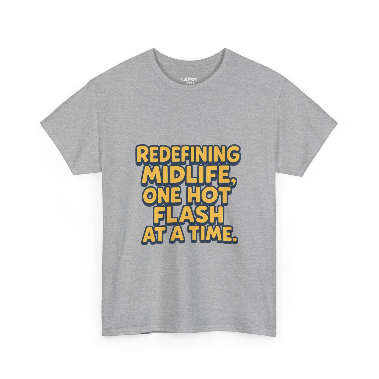 Redefining Midlife Tee π₯ One Hot Flash at a Time.