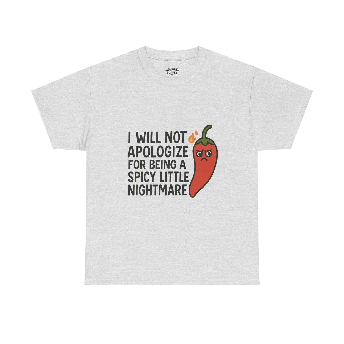 I Will Not Apologize for Being a Spicy Little Nightmare Heavy Cotton Tee Product Description: