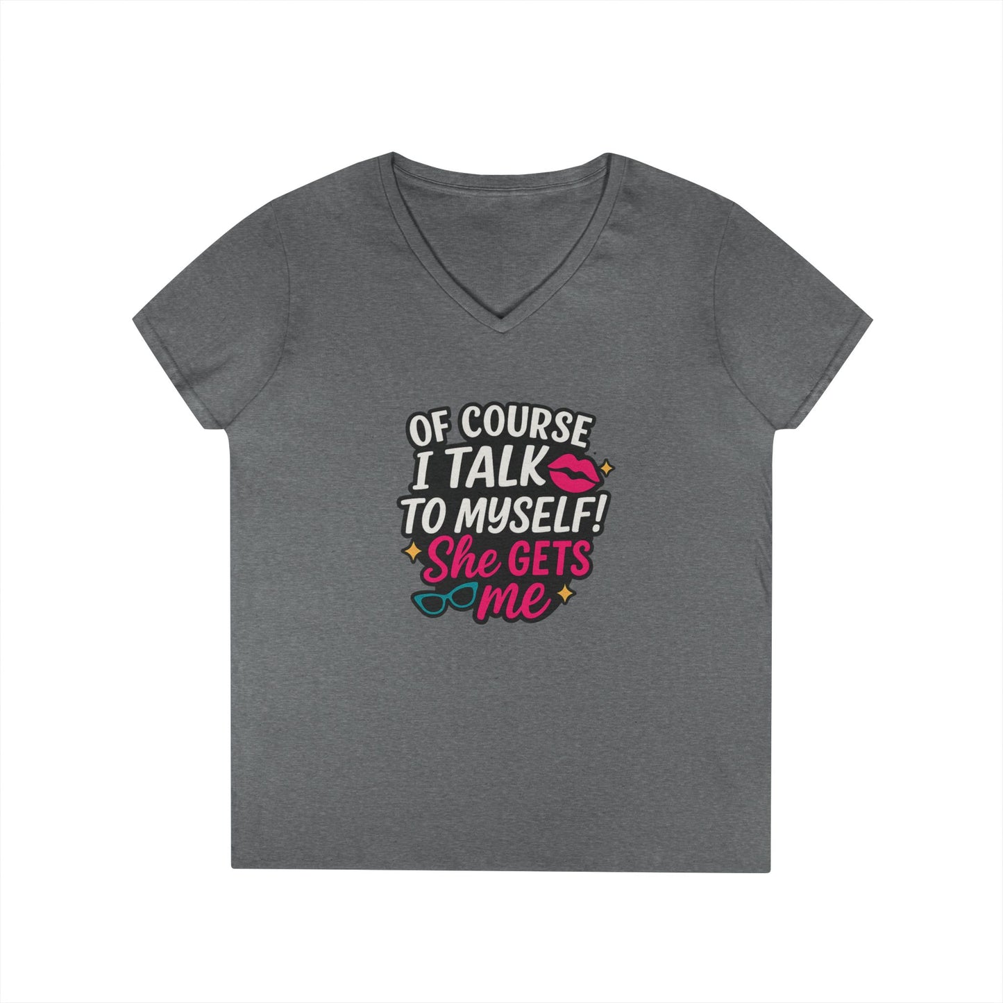 Of Course I Talk to Myself” Ladies’ V-neck Shirt