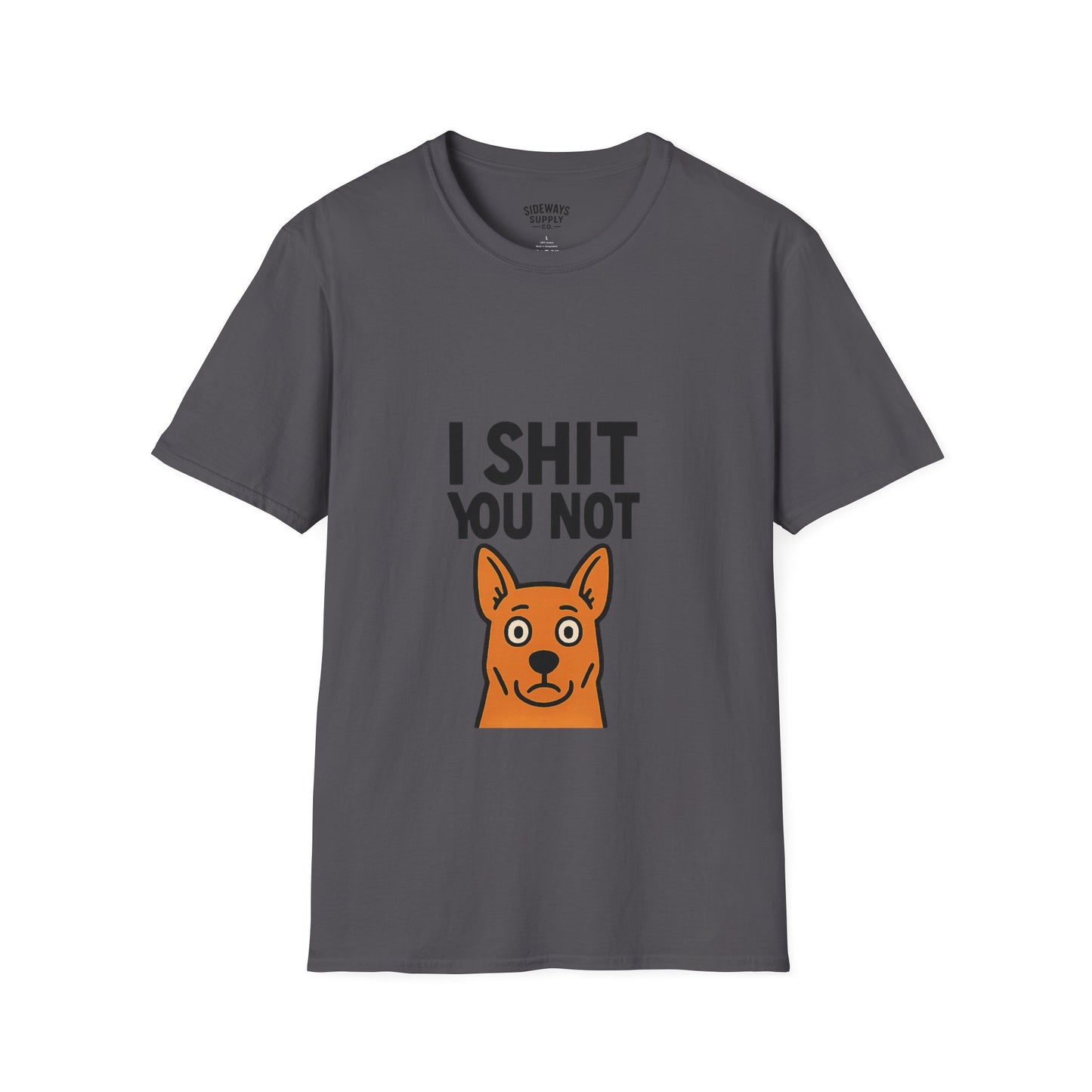 I Sh*t You Not | Funny Dog Lover T-Shirt