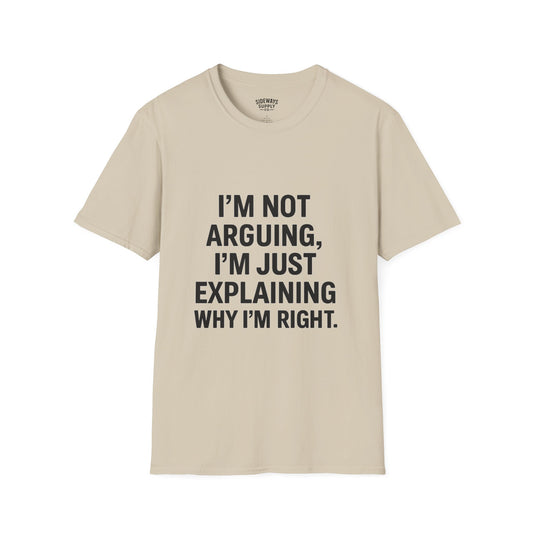 I'm Not Arguing T-Shirt