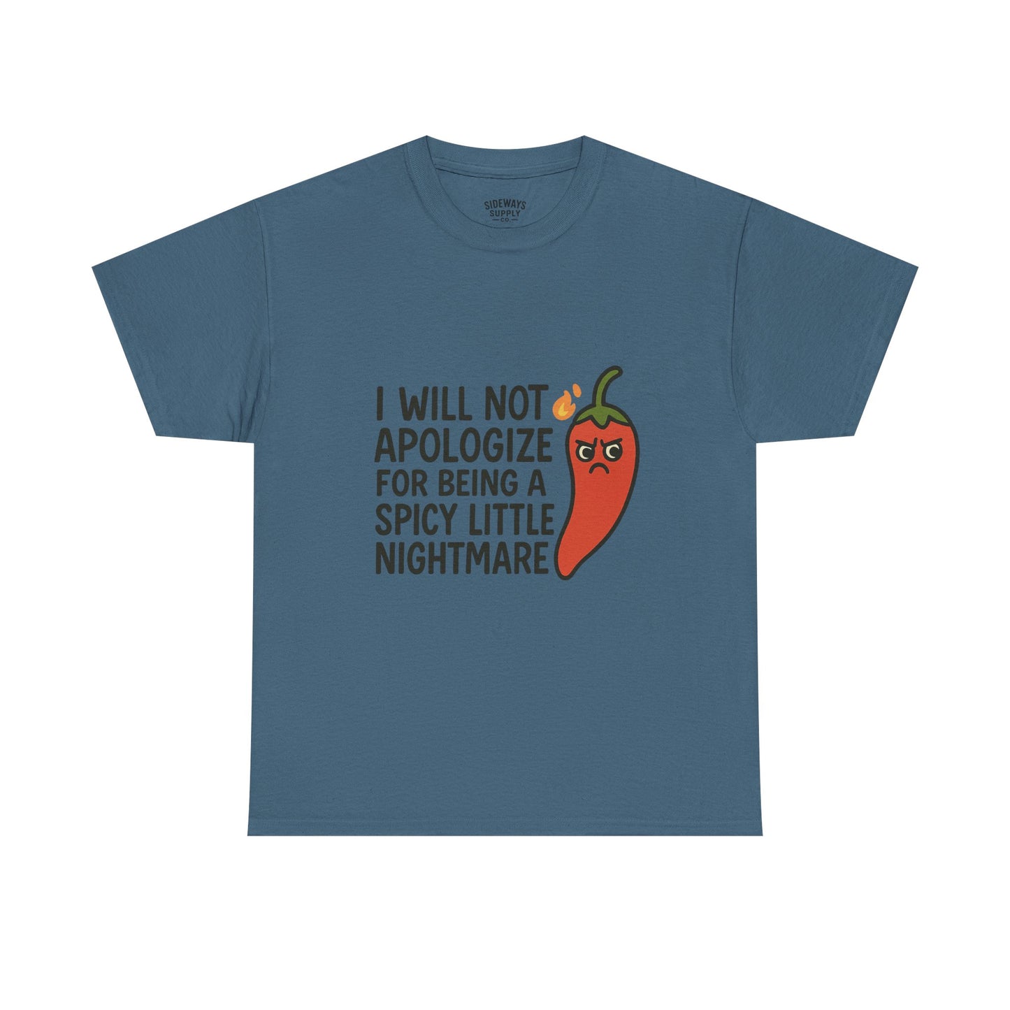 I Will Not Apologize for Being a Spicy Little Nightmare Heavy Cotton Tee Product Description: