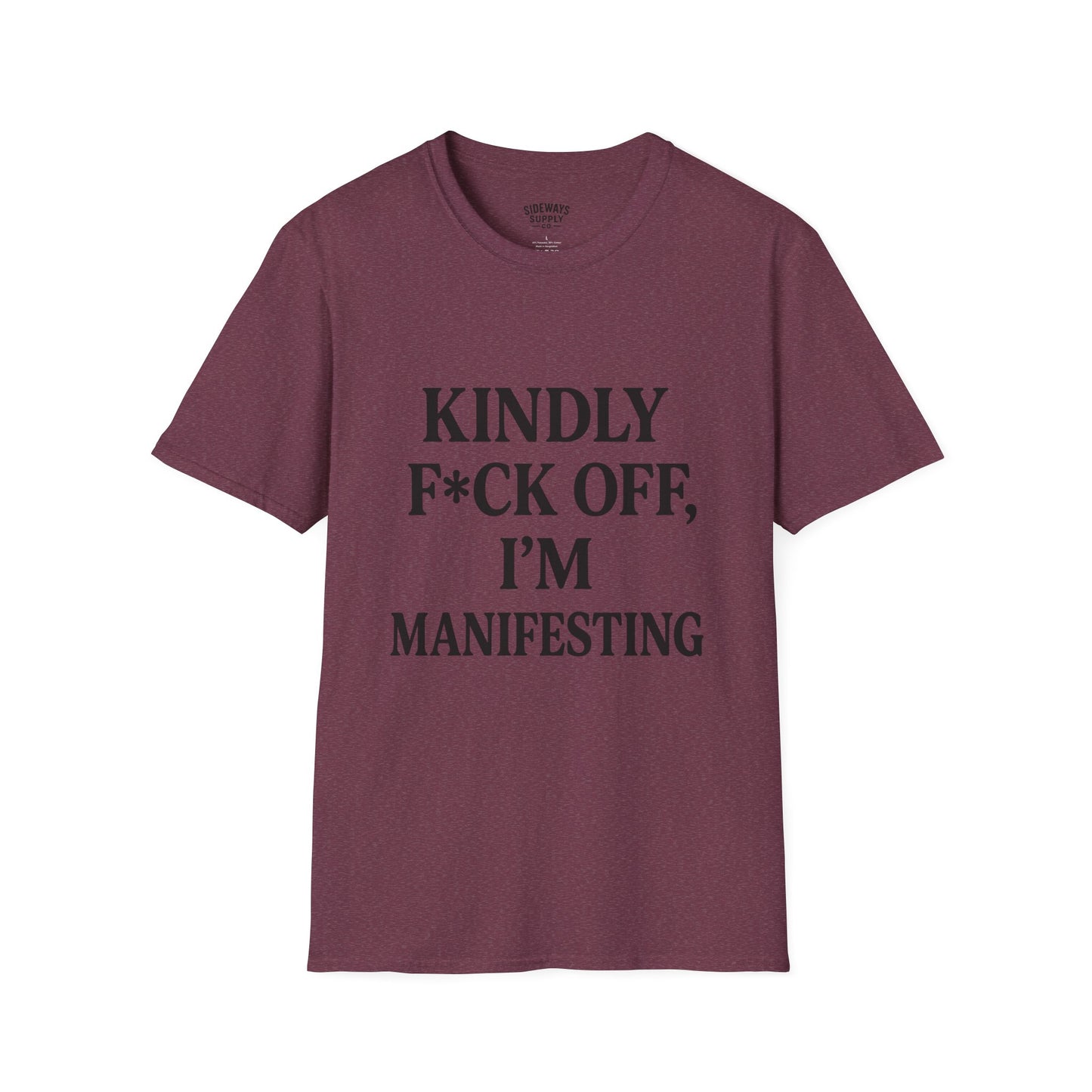 Manifesting Humor T-Shirt – “Kindly F*ck Off, I’m Manifesting”