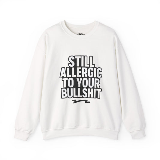 Allergic to Your Bullshit Heavy Blend Unisex Sweatshirt — Gen X Sass Collection