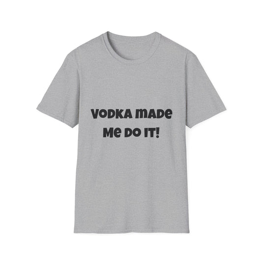 Vodka Made Me Do It – Women’s Cotton T-Shirt