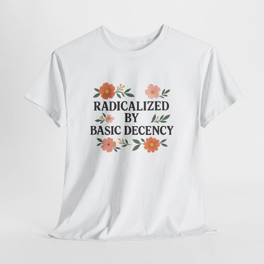 Radicalized by Basic Decency Unisex Heavy Cotton Tee