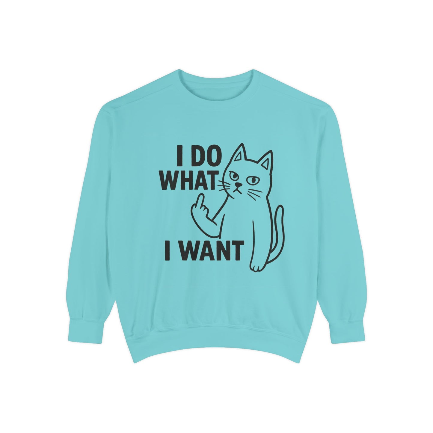 I Do What I Want Cat Sweatshirt Defiant. Furry. Fabulous.