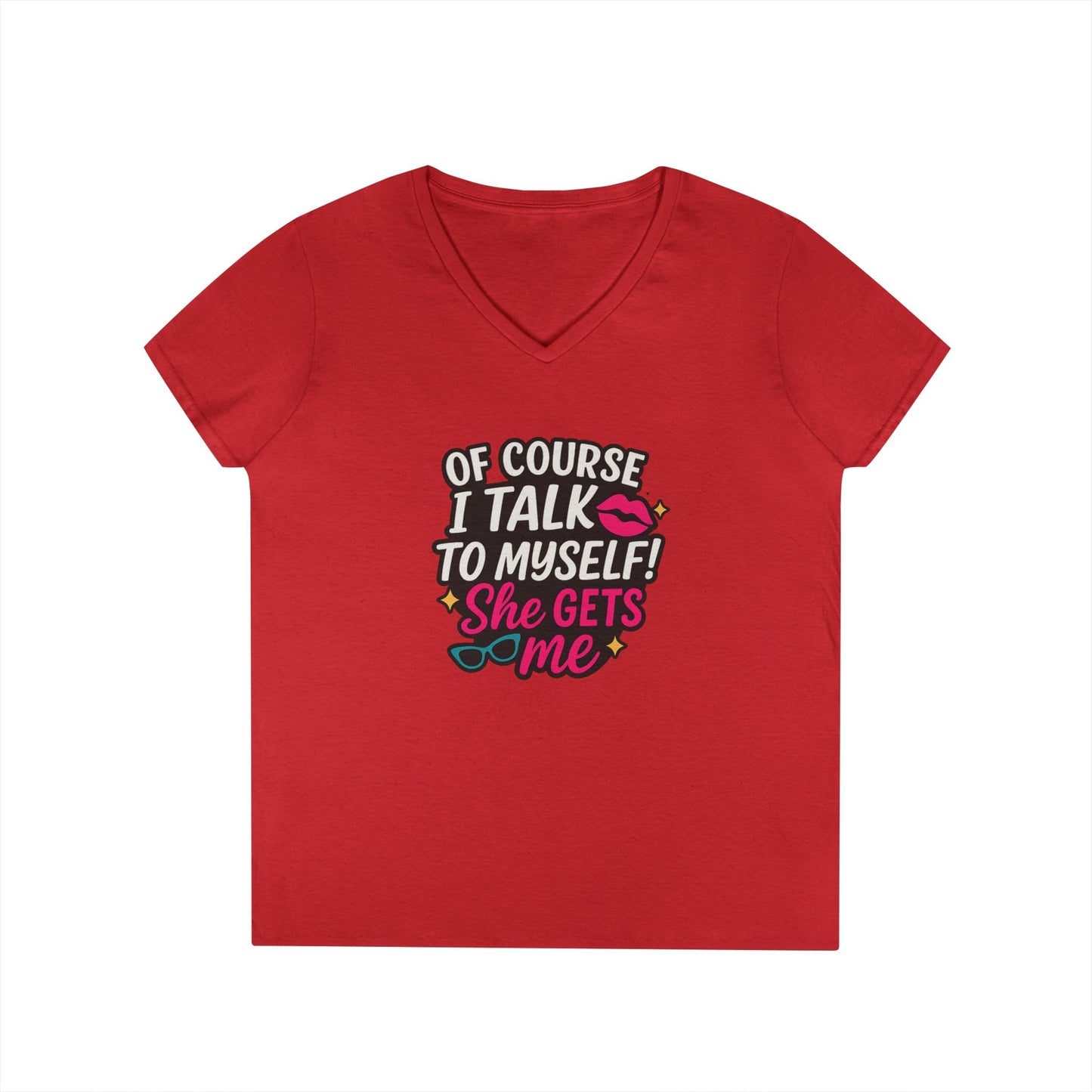 Of Course I Talk to Myself” Ladies’ V-neck Shirt