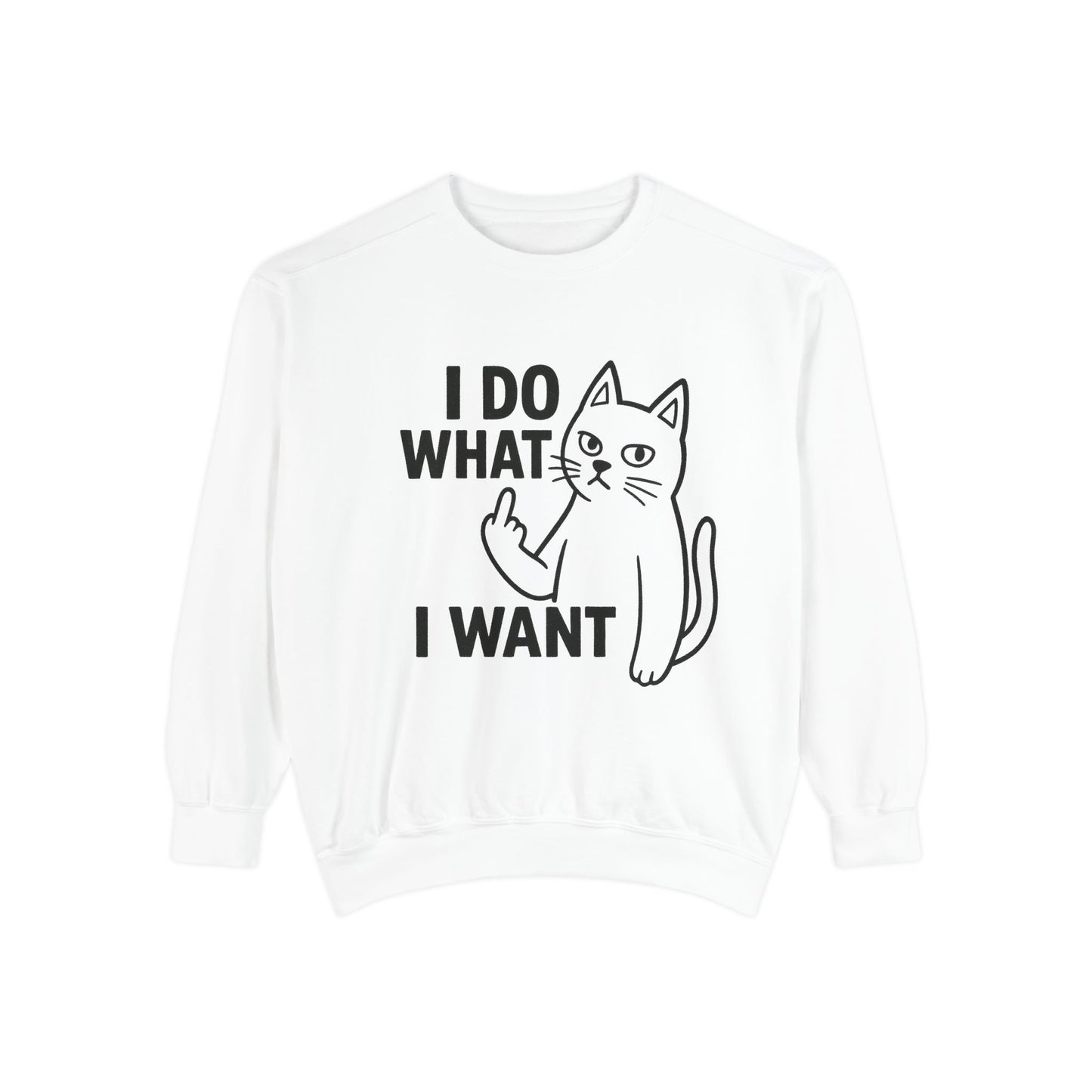 I Do What I Want Cat Sweatshirt Defiant. Furry. Fabulous.