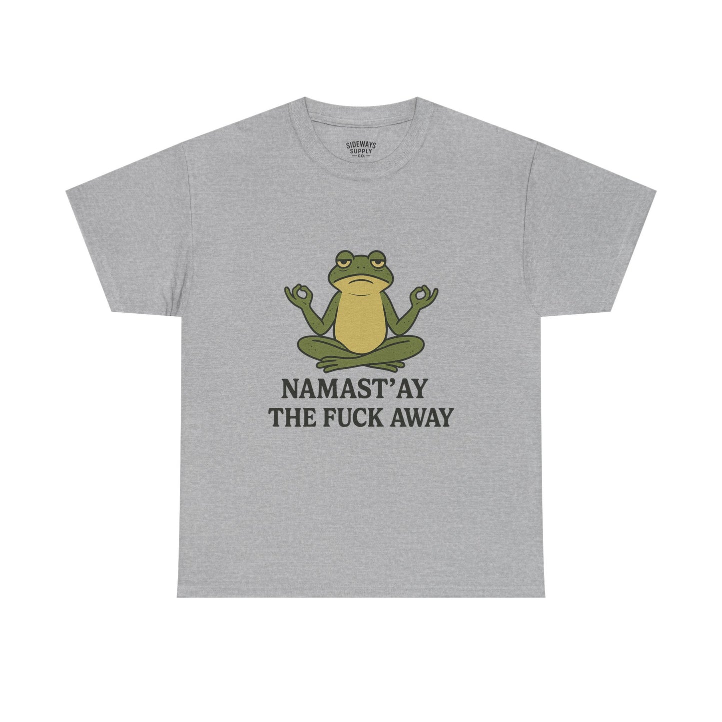 Namast’ay the F*ck Away Unisex Tee