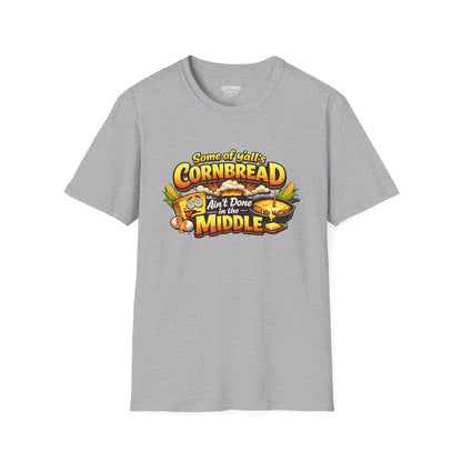 "Some of y'all's Cornbread Ain't Done in the Middle" Southern Cooking Tee