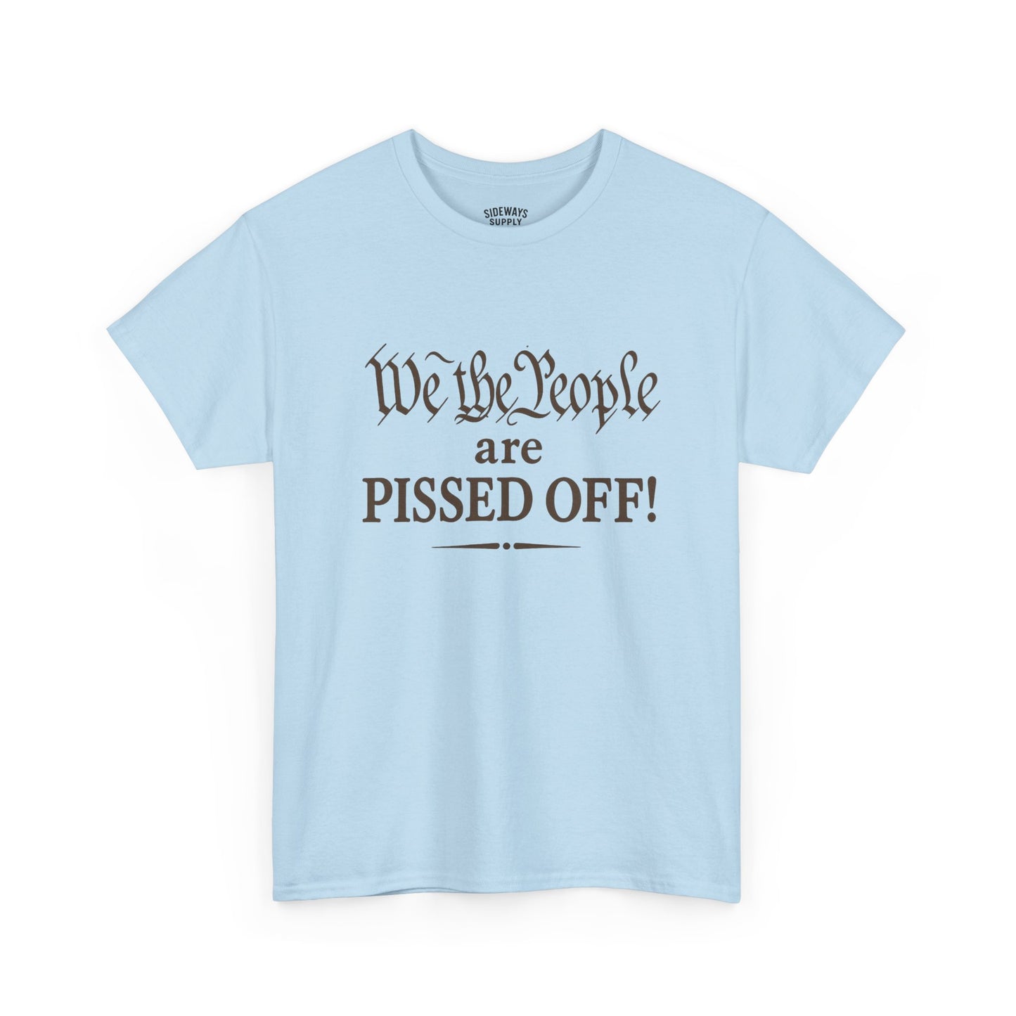 We the People Are Pissed Off T‑Shirt — Political Protest Graphic Tee