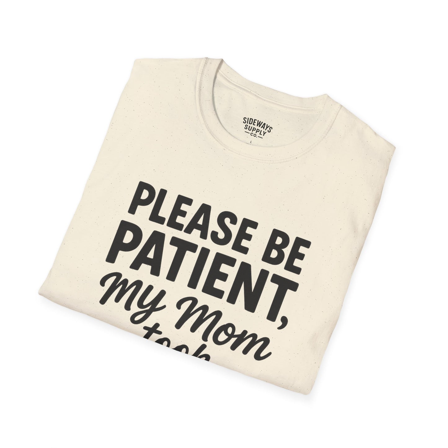Please Be Patient My Mom Took Tylenol T-Shirt