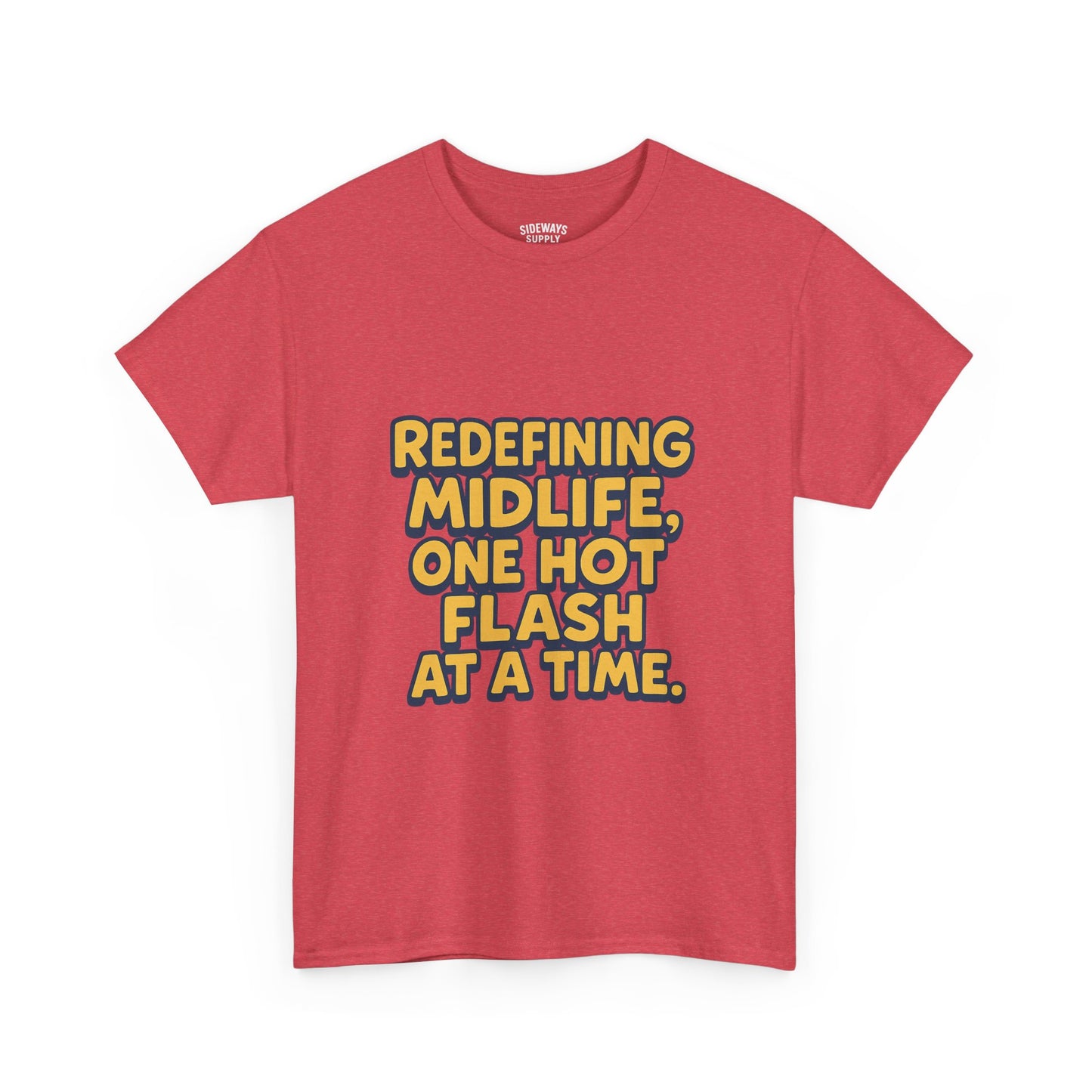 Redefining Midlife Tee 🔥 One Hot Flash at a Time.