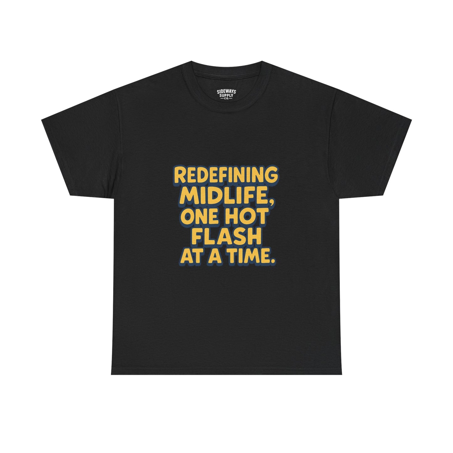 Redefining Midlife Tee 🔥 One Hot Flash at a Time.
