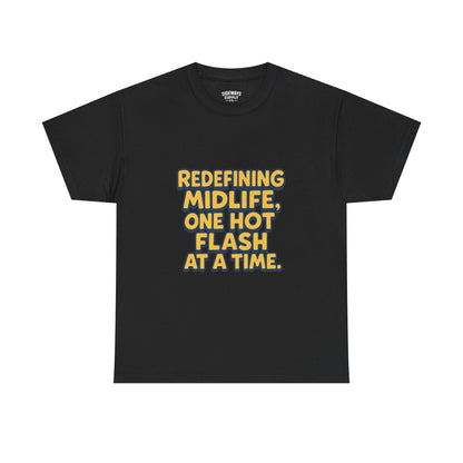 Redefining Midlife Tee 🔥 One Hot Flash at a Time.