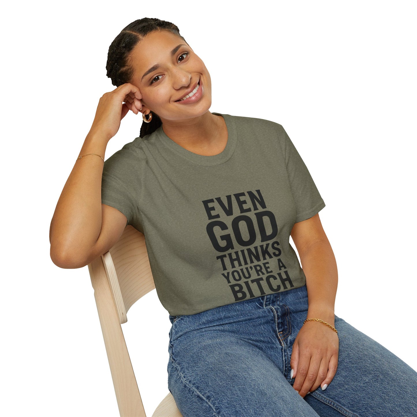 Even God Thinks You're a Bitch T-Shirt