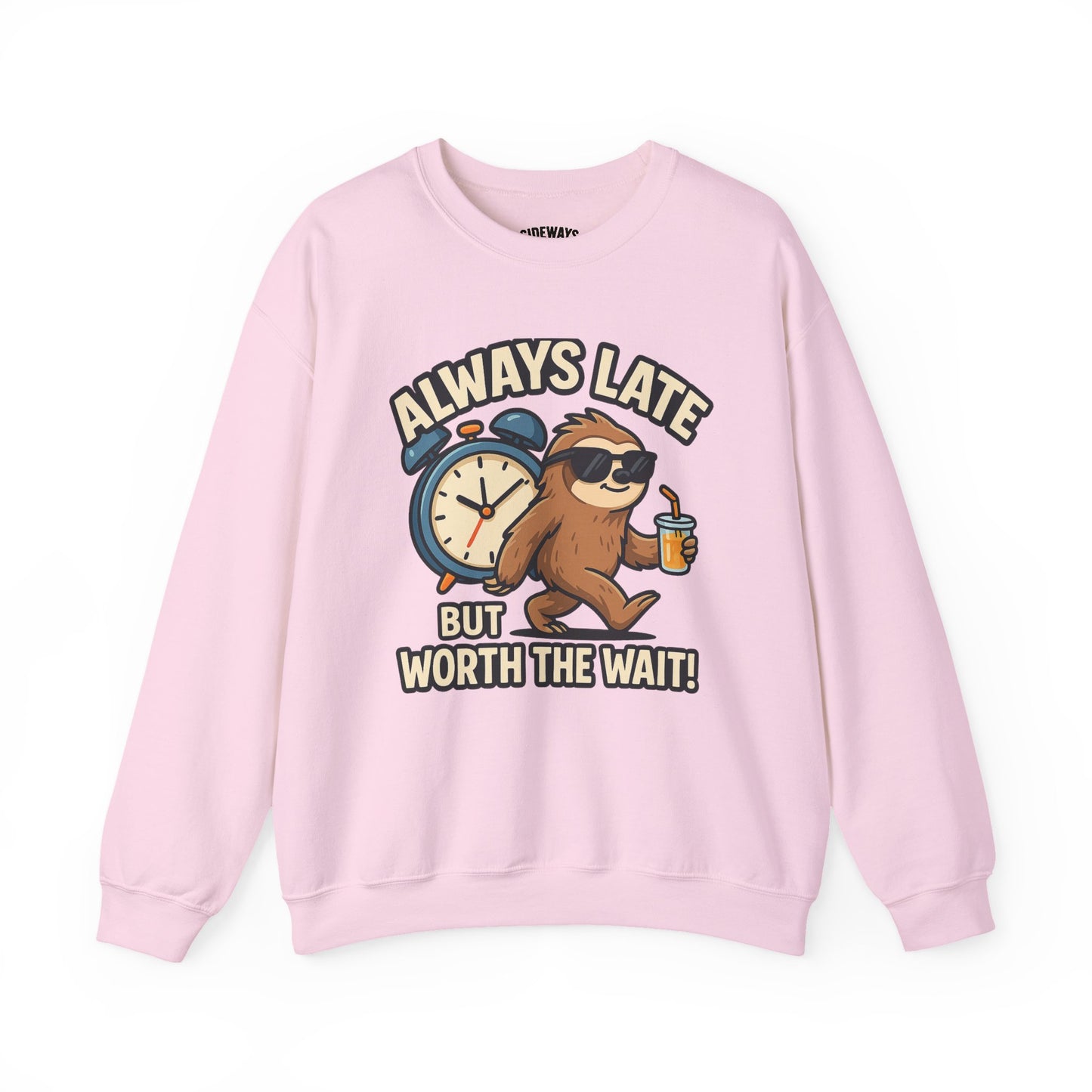 Always Late But Worth The Wait Crewneck Sweatshirt