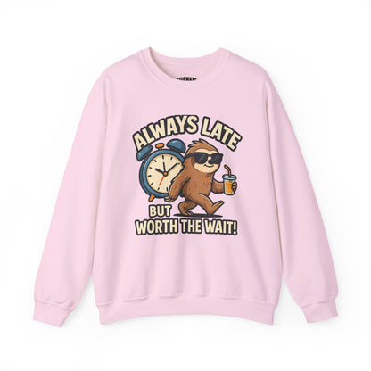 Always Late But Worth The Wait Crewneck Sweatshirt