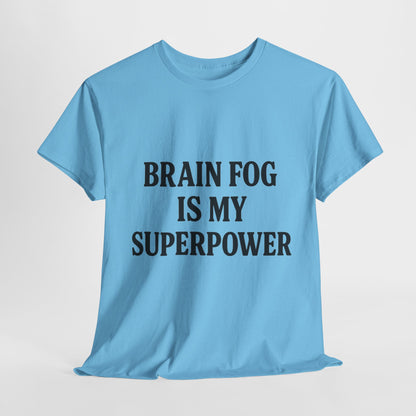 Brain Fog is My Superpower Tee