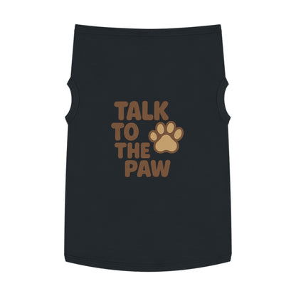 Talk to the Paw Pet Tank Top - Cute Dog Shirt, Funny Pet Apparel, Summer Wear, Gifts for Pet Lovers, Pet Fashion