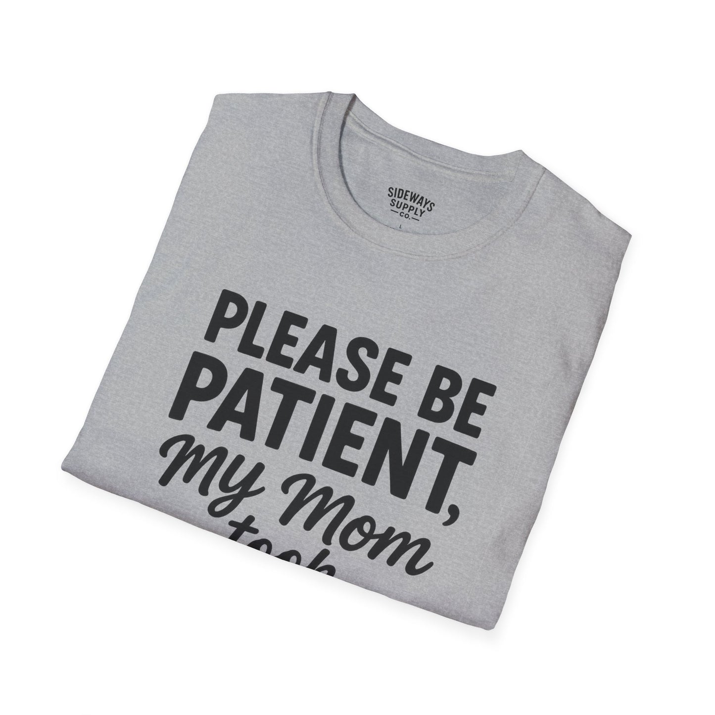 Please Be Patient My Mom Took Tylenol T-Shirt