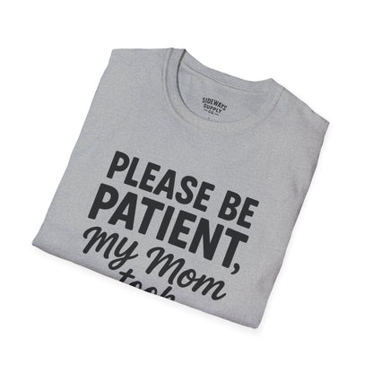 Please Be Patient My Mom Took Tylenol T-Shirt