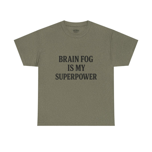 Brain Fog is My Superpower Tee