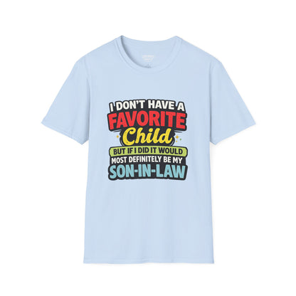 Funny Son-in-Law T-Shirt — "I Don’t Have a Favorite Child…Most Definitely My Son-in-Law"