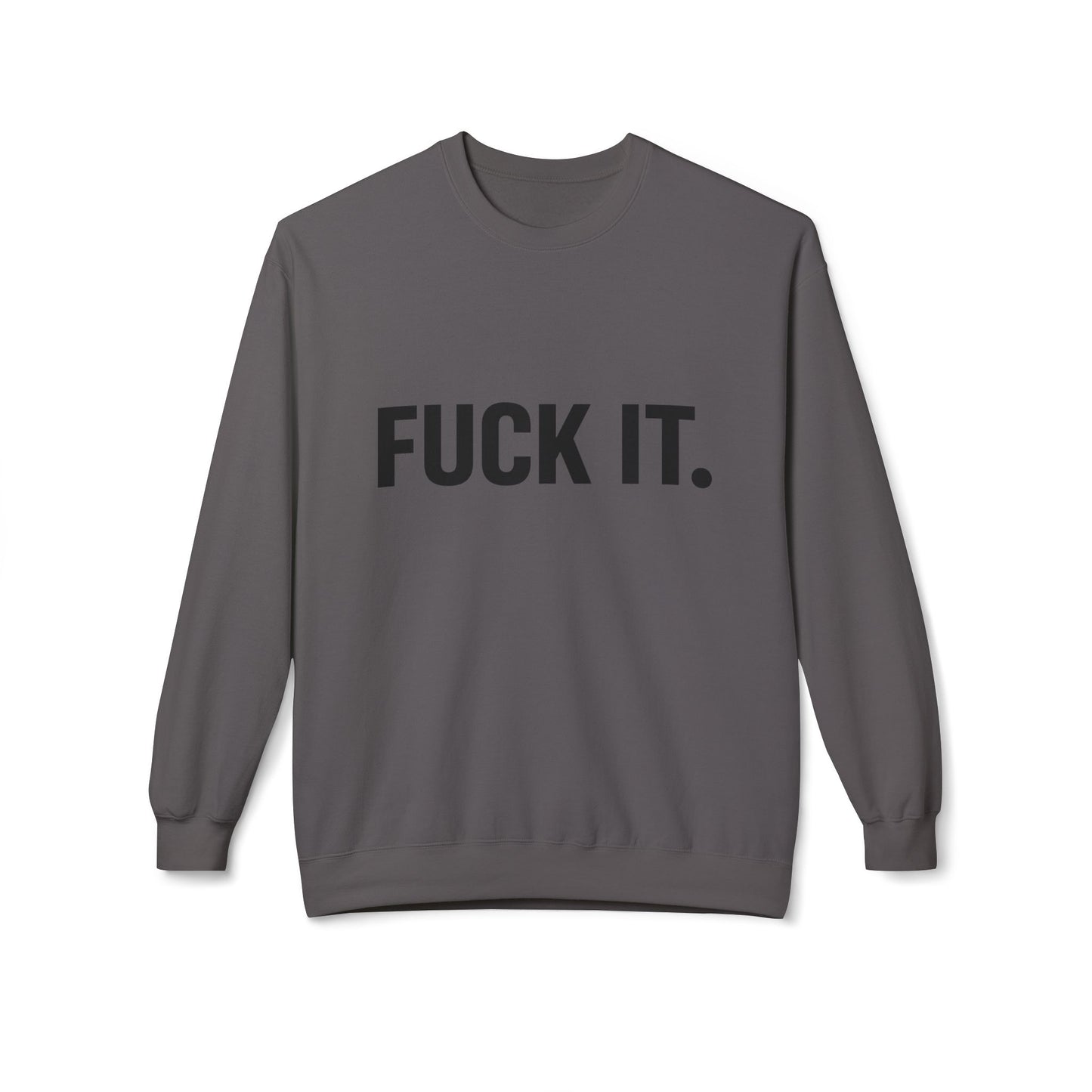 Sweatshirt — "Fuck It." Minimalist Bold Statement Crewneck