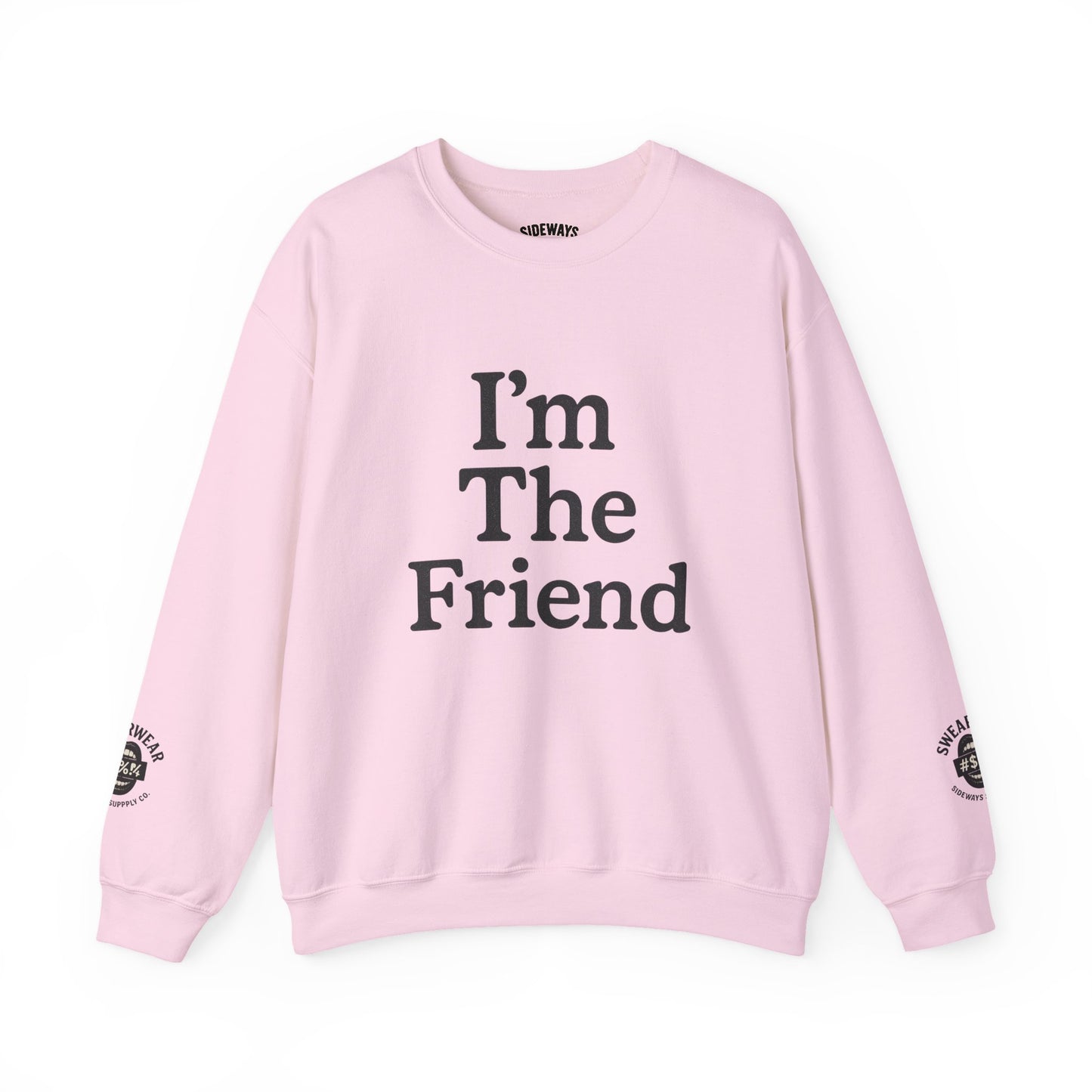 “I’m The Friend” Crew Neck Sweatshirt