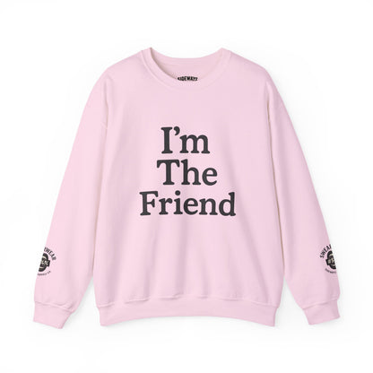 “I’m The Friend” Crew Neck Sweatshirt