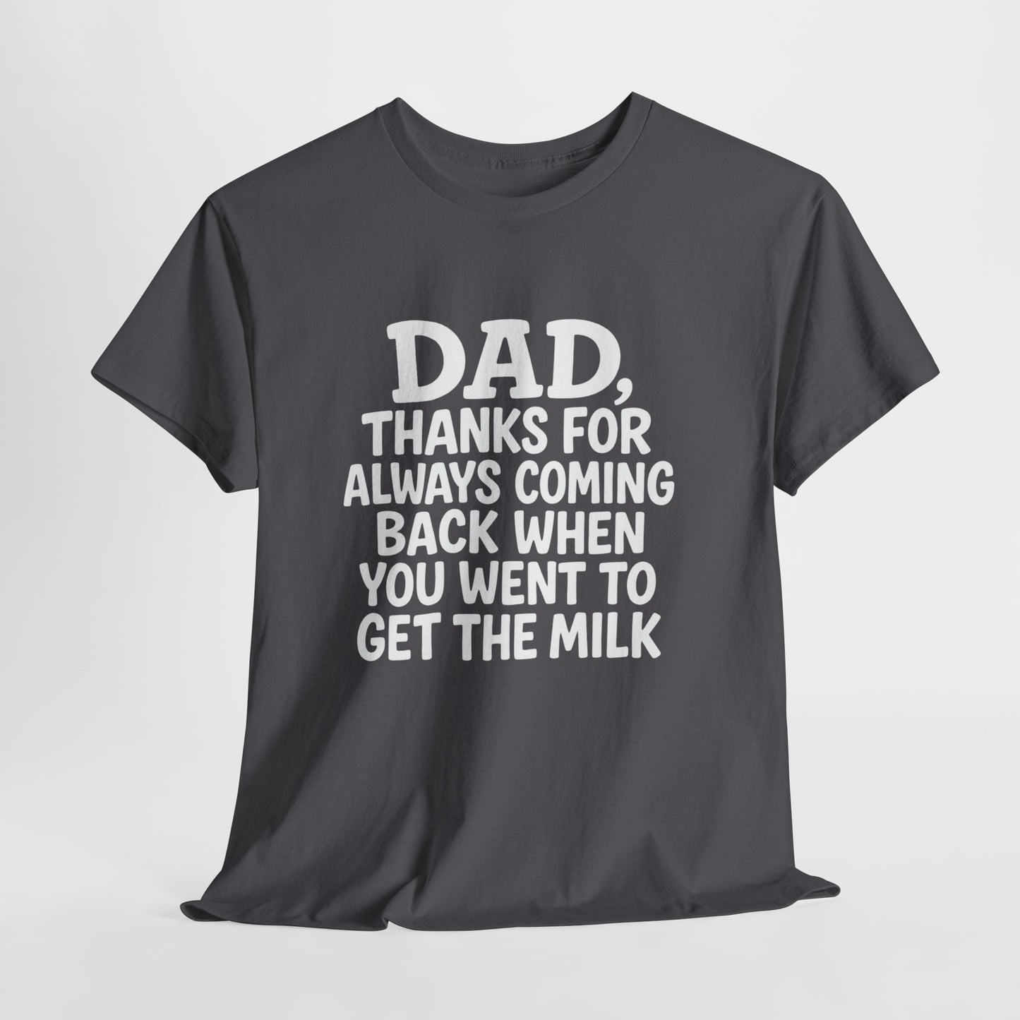 “Dad, thanks for always coming back” T-shirt: