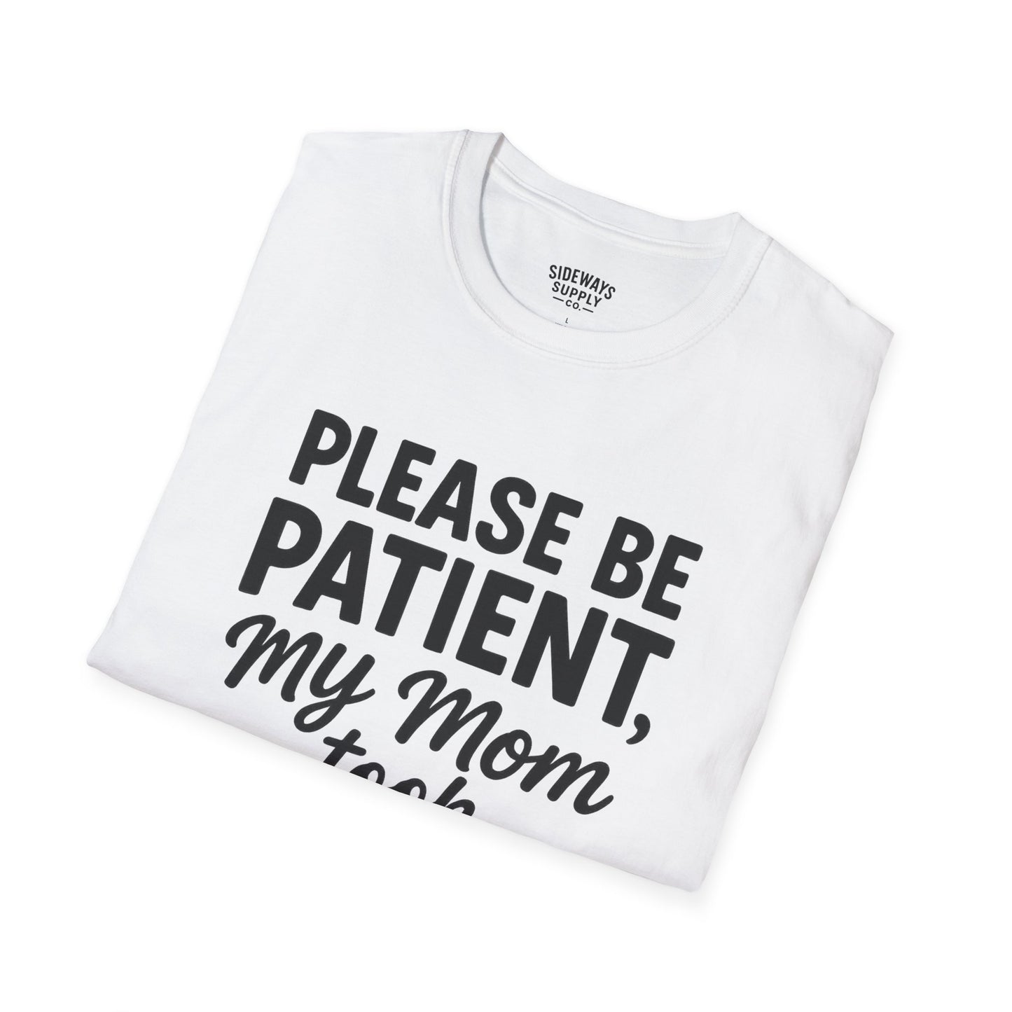 Please Be Patient My Mom Took Tylenol T-Shirt
