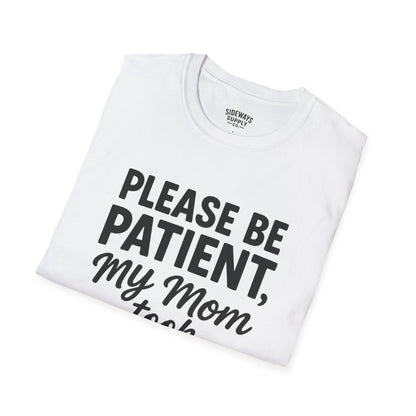 Please Be Patient My Mom Took Tylenol T-Shirt