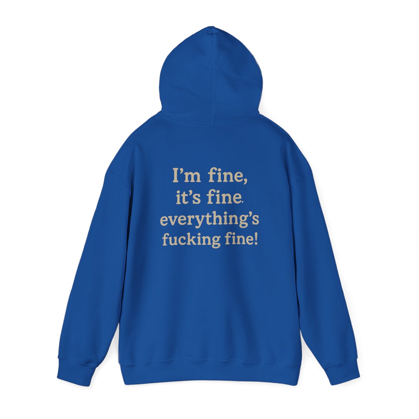 I’m Fine – It’s Fine – Everything’s Fine Unisex Hooded Sweatshirt
