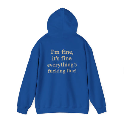 I’m Fine – It’s Fine – Everything’s Fine Unisex Hooded Sweatshirt