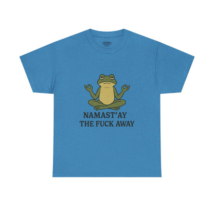 Namast’ay the F*ck Away Unisex Tee
