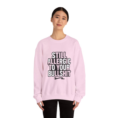 Allergic to Your Bullshit Heavy Blend Unisex Sweatshirt — Gen X Sass Collection