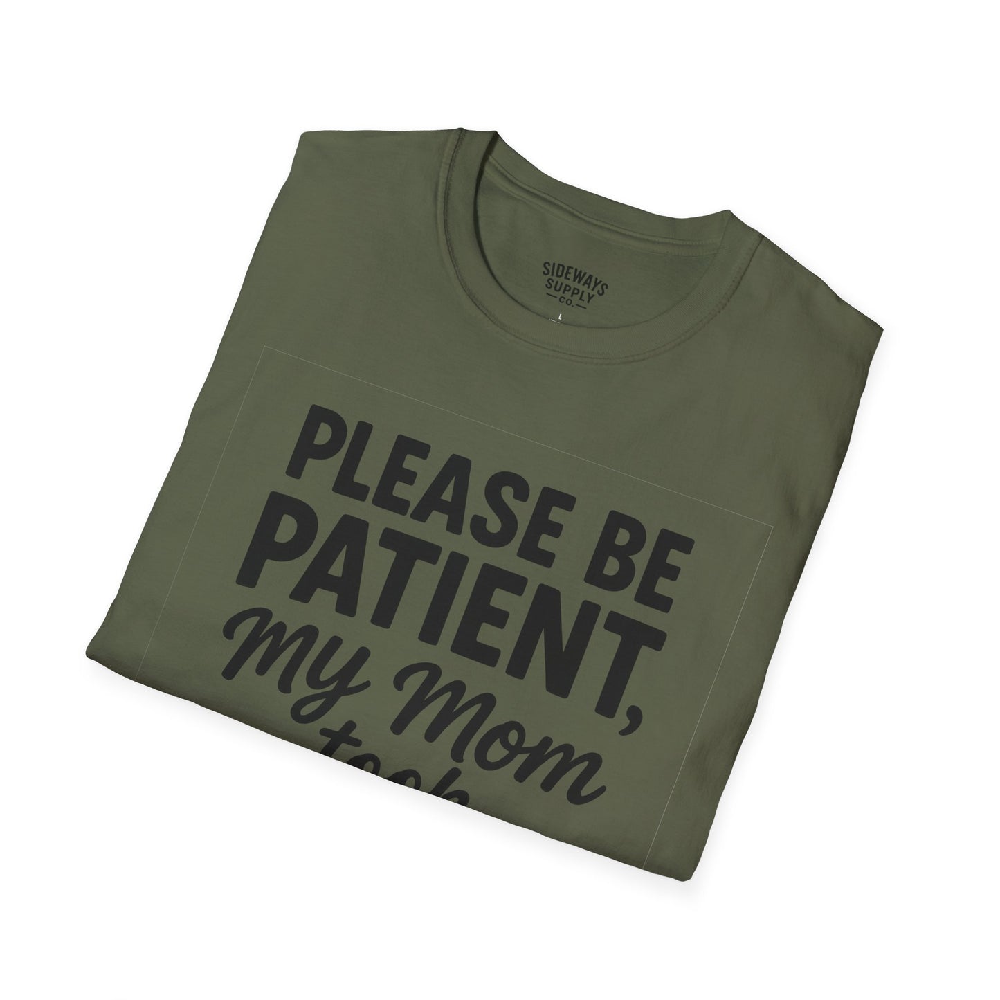 Please Be Patient My Mom Took Tylenol T-Shirt
