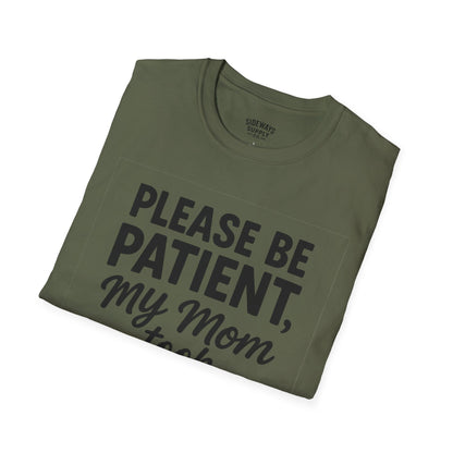 Please Be Patient My Mom Took Tylenol T-Shirt