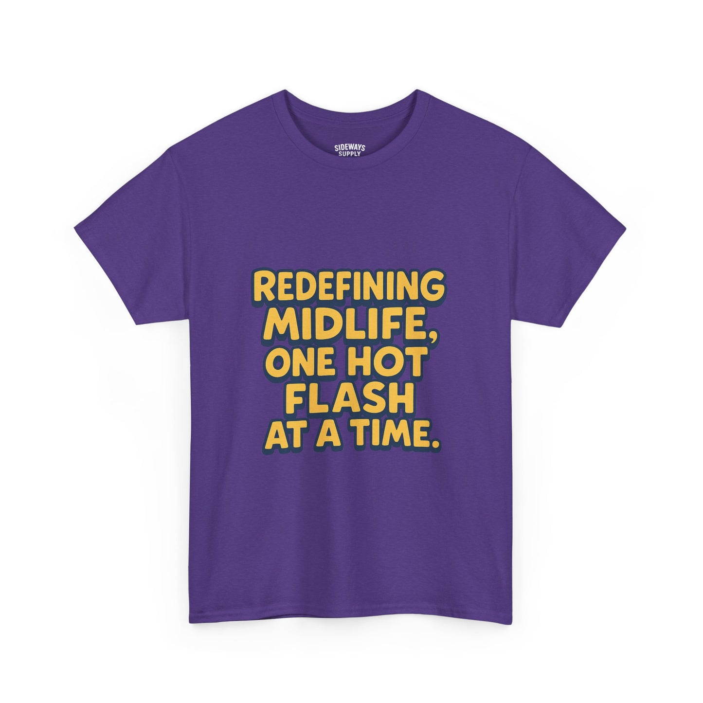 Redefining Midlife Tee 🔥 One Hot Flash at a Time.