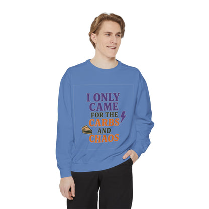 I ONLY CAME FOR THE CARBS & THE CHAOS Unisex Garment-Dyed Sweatshirt