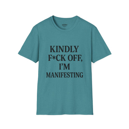 Manifesting Humor T-Shirt – “Kindly F*ck Off, I’m Manifesting”