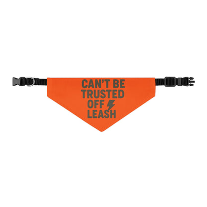 Stylish Pet Bandana Collar – “Can’t Be Trusted Off Leash”